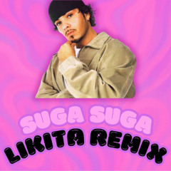 Suga Suga (LIKITA Remix)