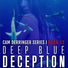 Read [KINDLE PDF EBOOK EPUB] Deep Blue Deception: A Cam Derringer Novel (Tropical Adv