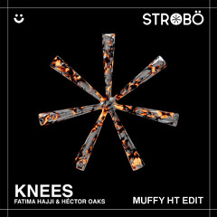 Fatima Hajji, Hector Oaks - Knees (Muffy HT Edit)