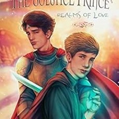 [GET] [EBOOK EPUB KINDLE PDF] The Solstice Prince (Realms of Love Book 1) by SJ Himes,Sarah Jo Chree