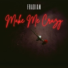 FRADIAM - Make Me Crazy