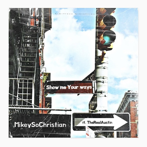 Show me Your ways (feat. TheRealAustin)