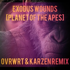 Exodus Wounds (OvrWrt & Karzen Remix) [Planet of the Apes]
