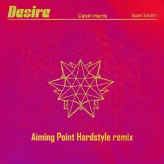 Calvin Harris, Sam Smith - Desire (Aiming Point Hardstyle Edit) free download