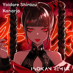 Kanaria - 酔いどれ知らず (ISOKAN Remix)