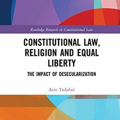 [FREE] EBOOK 📗 Constitutional Law, Religion and Equal Liberty: The Impact of Desecul
