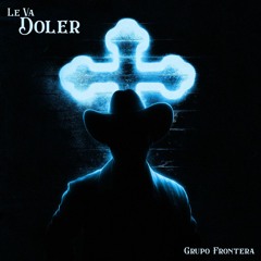 Grupo Frontera - Le Va Doler (Video Oficial)