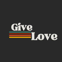 GIVE LOVE (Produced by K FRESH)