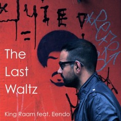 King Raam - The Last Waltz (Ft Eendo) - كينگ راام و ايندوو/ آخرين والتز