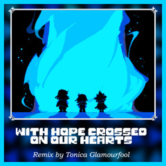 DELTARUNE - With Hope Crossed On Our Hearts [Remix]