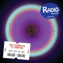 Renewal+: Apt Complex ft. Dmitra ~ Radio Bonita ~ 9-12-20