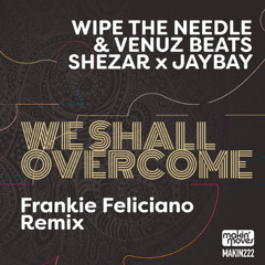 Wipe The Needle & Venuz Beats x SheZar x JayBay - We Shall overcome (Makin' Moves)