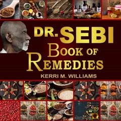 [PDF] Dr Sebi's Book of Remedies: Alkaline Medicine Making and Herbal Remedies
