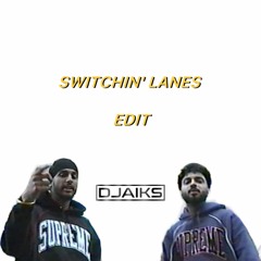 Switchin' Lanes | DJ AIKS Edit