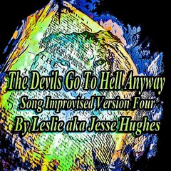 The Devils Go To Hell Anyway Song Version Four