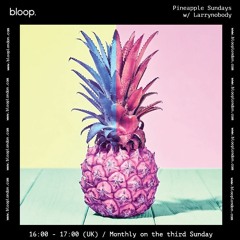 Pineapple Sundays w/ Larrynobody - 19.06.22