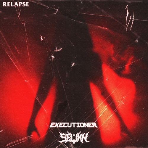EXECUTIONER X SEVNN - RELAPSE