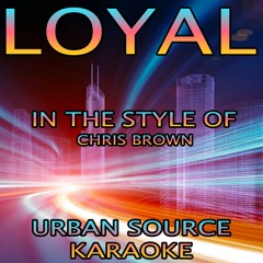Loyal (In The Style of Chris Brown, Lil Wayne and French Montana) Instrumental Version.