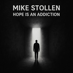 Hope Is An Addiction