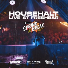 HOUSEHALT. LIVE AT SPUTNIK SPRINGBREAK 2022 (FRESHBAR)