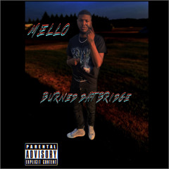 Mello - Burned dat bridge