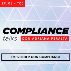 ¿Cómo emprendo con compliance? | T5 - Ep.03