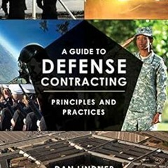 ACCESS PDF 🗃️ A Guide to Defense Contracting: Principles and Practices by Dan Lindne