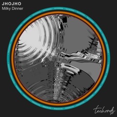 Jhojho - Milky Dinner [Techords]