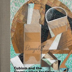 [Download Book] Cubism and the Trompe l'Oeil Tradition - Emily Braun