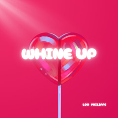 Lou Philippe - Whine up
