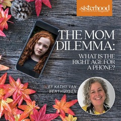 The Mom Dilemma:  What Is the Right Age for a Phone?