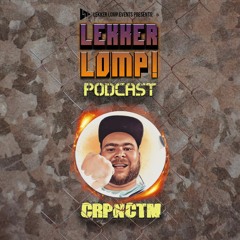 Lekker Lomp Podcast - CRPNCTM (CRPNCTM B - Day Stream Set)