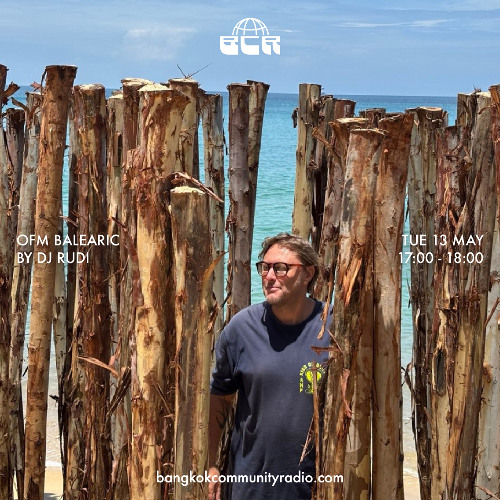 OFM Balearic by dj Rudi - 13rd May 2025 | Bangkok Community Radio
