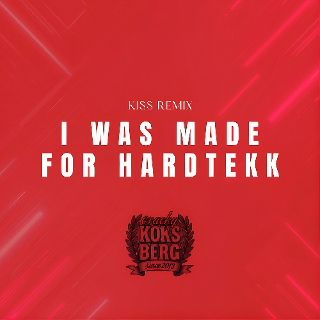 Stream I was made for Hardtekk [Kiss RMX] by Cracky Koksberg [Hell