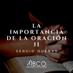 9 de febrero de 2023 - La necesidad de orar en todo tiempo - Sergio Dueñas