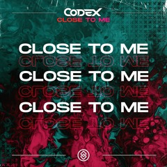 Codex (SE) - Close To Me