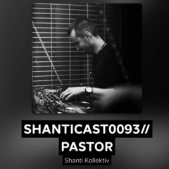 SHANTICAST EP. 0093 - PASTOR GUEST MIX