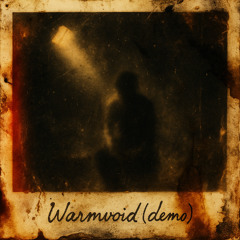 Warmvoid (Demo - Alternative vocal version)