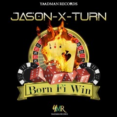 JASON-X-TURN - Born Fi Win