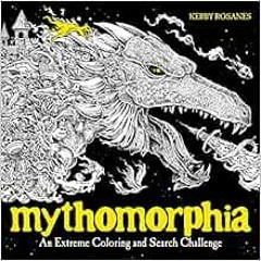 [ACCESS] EBOOK EPUB KINDLE PDF Mythomorphia: An Extreme Coloring and Search Challenge
