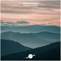 Orion Midnight - Fading Echoes (Original Mix) [AnotherXtremeWorld Release]