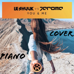 Le Shuuk vs. Jerome - You & Me (Piano Cover)