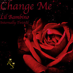 Change Me- Lil Bambino Ft Internally Twisted (Prod By Hoobeza)