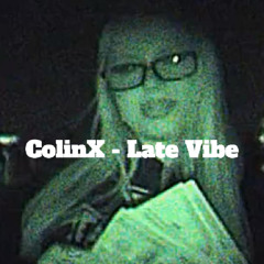ColinX - Late Vibe