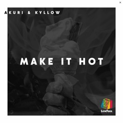 Akuri, Kyllow - Make It Hot (Extended Mix)