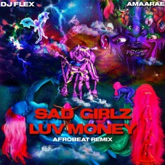 DJ Flex & Amaarae - Sad Girlz Luv Money (Afrobeat Freestyle)