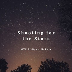 Shooting for the Stars ft. Ryan McFate (Prod. Ryan McFate)