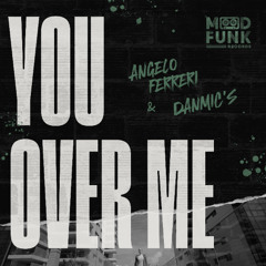 Angelo Ferreri & Danmic's - YOU OVER ME // MFR425