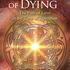 [View] PDF √ A Celtic Book of Dying: The Path of Love in the Time of Transition by  P