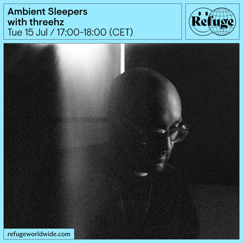 Ambient Sleepers - threehz - 15 Jul 2025